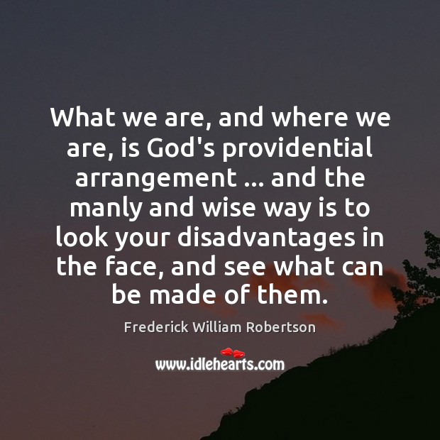 What we are, and where we are, is God’s providential arrangement … and Image