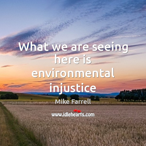 What we are seeing here is environmental injustice Image