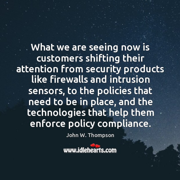 What we are seeing now is customers shifting their attention from security products like Image