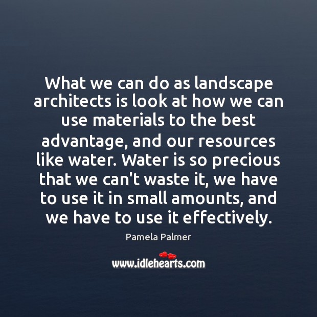 What we can do as landscape architects is look at how we 