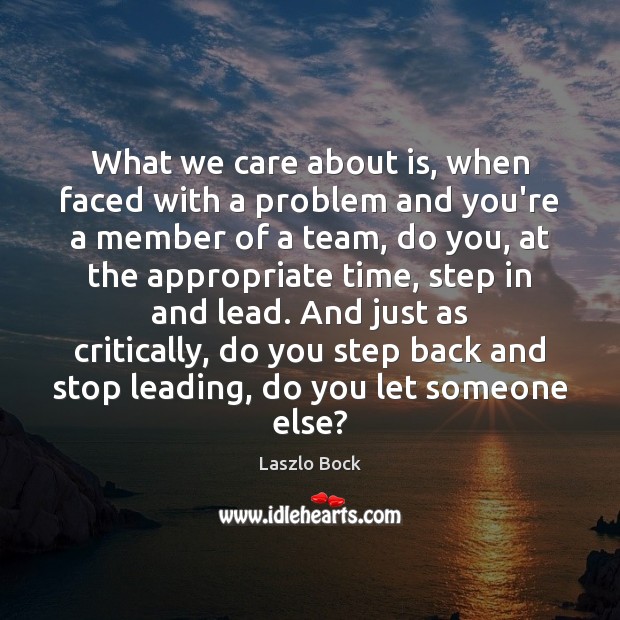 What we care about is, when faced with a problem and you’re Image