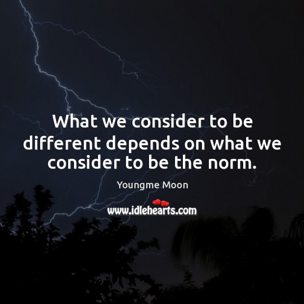 What we consider to be different depends on what we consider to be the norm. Image