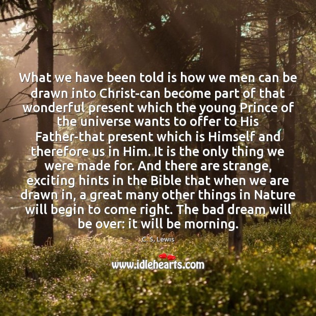 What we have been told is how we men can be drawn C. S. Lewis Picture Quote