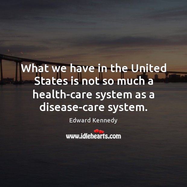What we have in the United States is not so much a Health Quotes Image