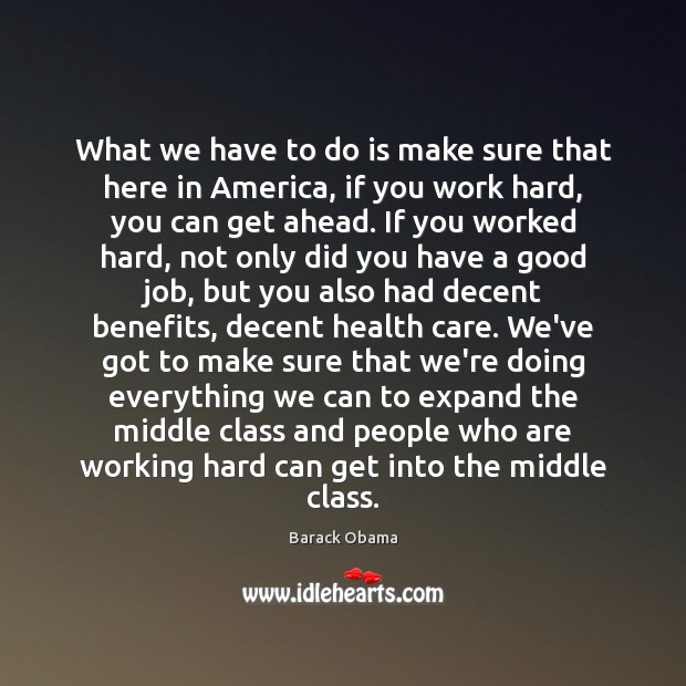 What we have to do is make sure that here in America, Health Quotes Image