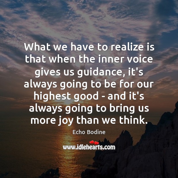 What we have to realize is that when the inner voice gives Realize Quotes Image