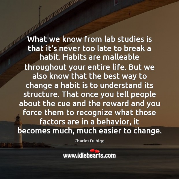 What we know from lab studies is that it’s never too late Charles Duhigg Picture Quote
