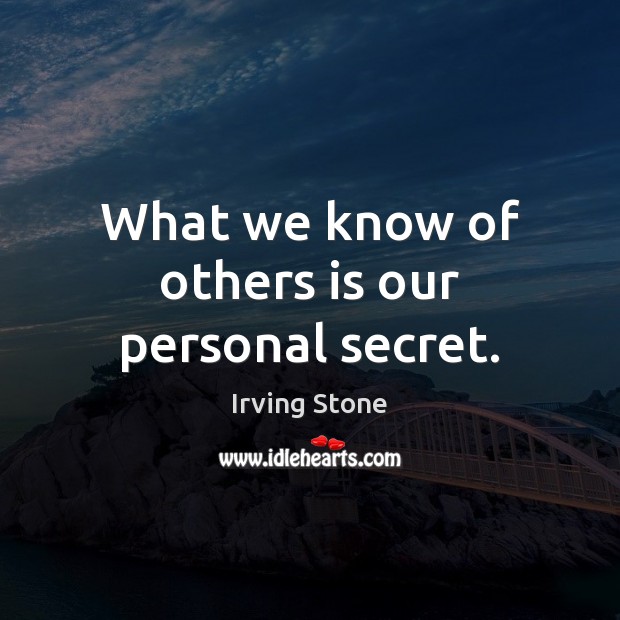 What we know of others is our personal secret. Secret Quotes Image