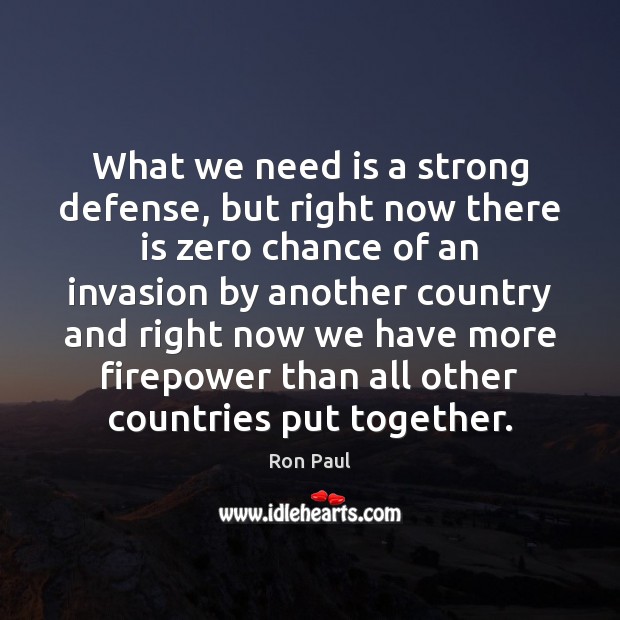 What we need is a strong defense, but right now there is Image