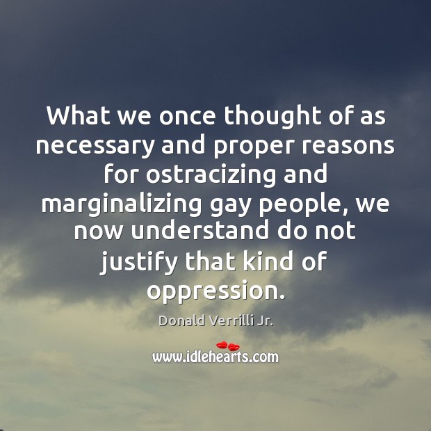 What we once thought of as necessary and proper reasons for ostracizing Donald Verrilli Jr. Picture Quote