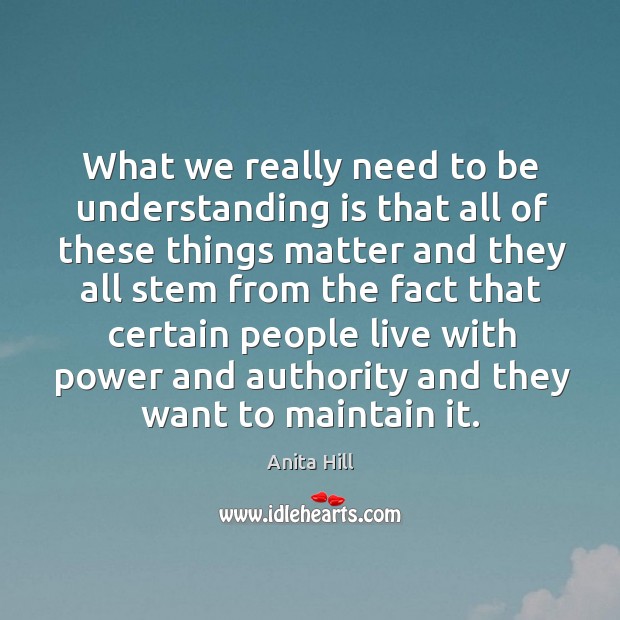 What we really need to be understanding is that all of these things matter and they all Understanding Quotes Image