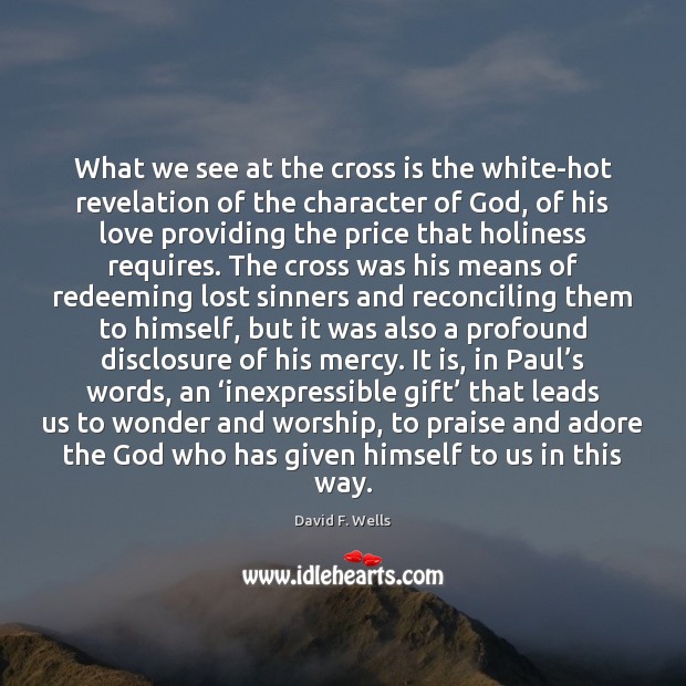What we see at the cross is the white-hot revelation of the Praise Quotes Image