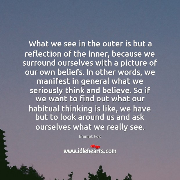 What we see in the outer is but a reflection of the Emmet Fox Picture Quote