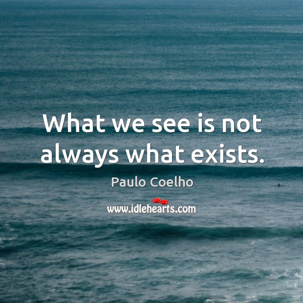 What we see is not always what exists. Image