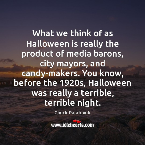 What we think of as Halloween is really the product of media Halloween Quotes Image