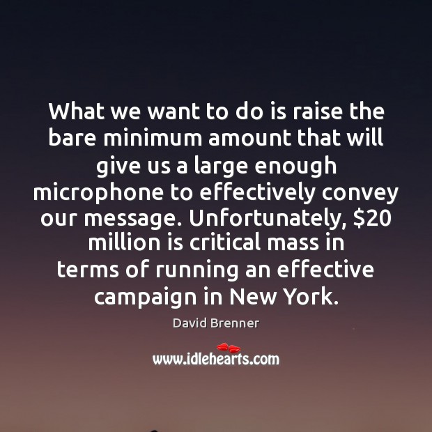 What we want to do is raise the bare minimum amount that 