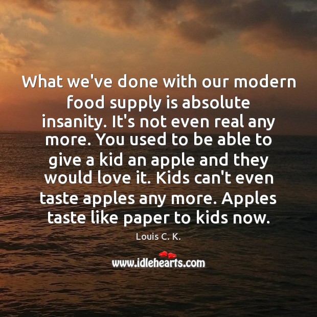 What we’ve done with our modern food supply is absolute insanity. It’s Image