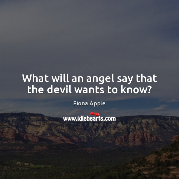 What will an angel say that the devil wants to know? Image