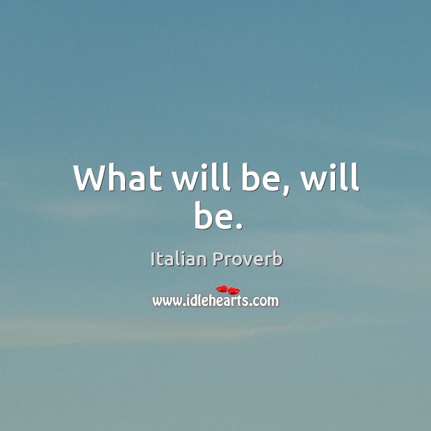 What will be, will be. Italian Proverbs Image