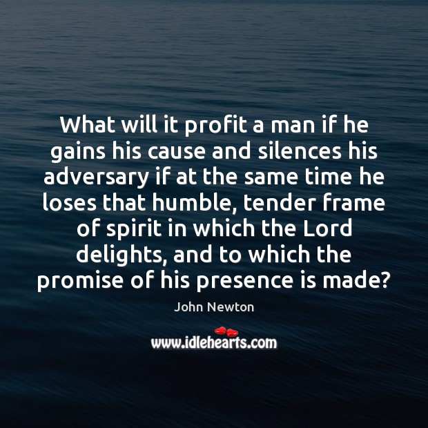 What will it profit a man if he gains his cause and John Newton Picture Quote