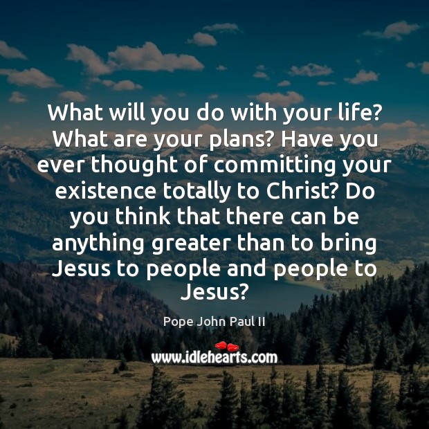 What will you do with your life? What are your plans? Have Image
