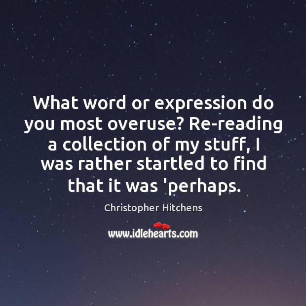 What word or expression do you most overuse? Re-reading a collection of Image