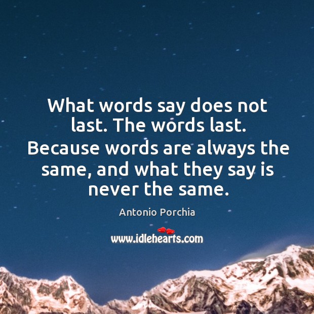 What words say does not last. The words last. Image