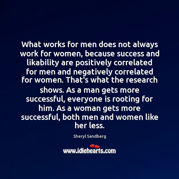 What works for men does not always work for women, because success Sheryl Sandberg Picture Quote