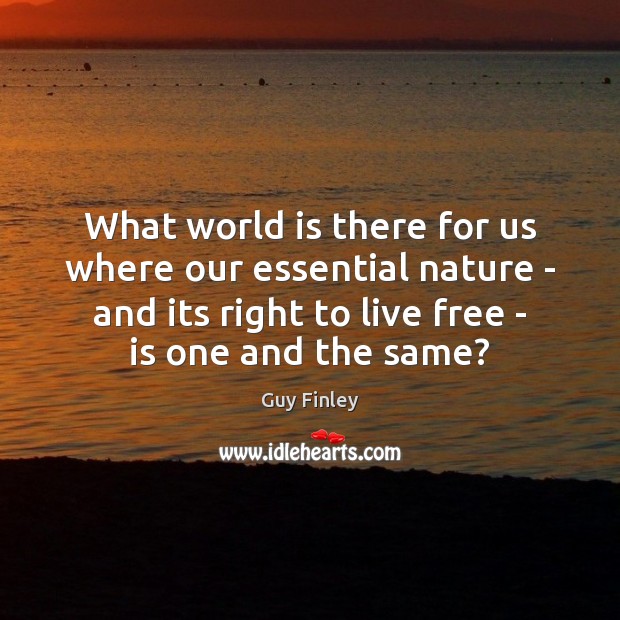 What world is there for us where our essential nature – and Guy Finley Picture Quote