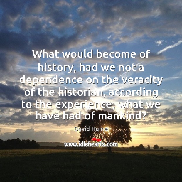 What would become of history, had we not a dependence on the Image