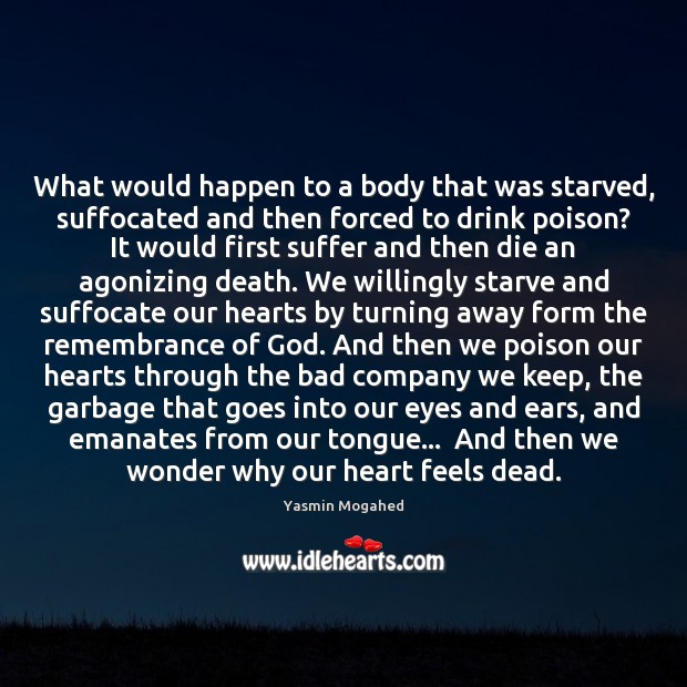 What would happen to a body that was starved, suffocated and then Image