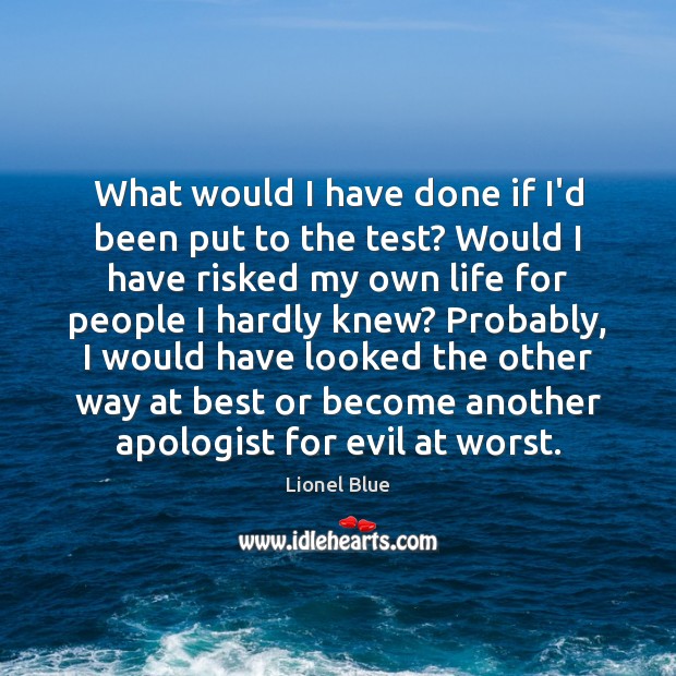What would I have done if I’d been put to the test? Lionel Blue Picture Quote
