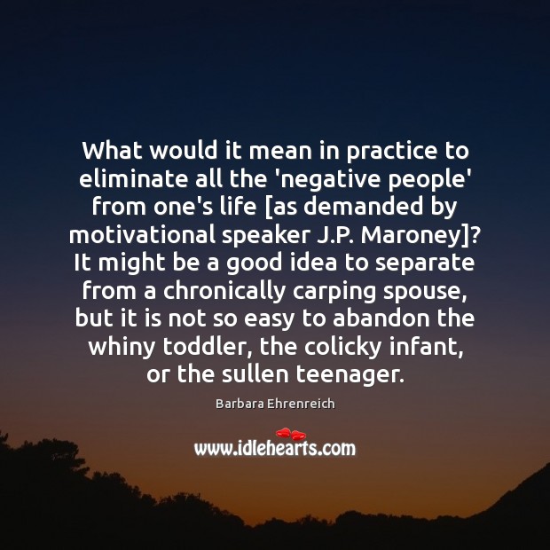 What would it mean in practice to eliminate all the ‘negative people’ Image