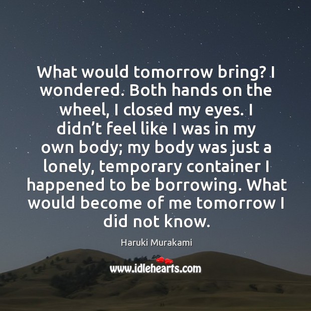 What would tomorrow bring? I wondered. Both hands on the wheel, I Image