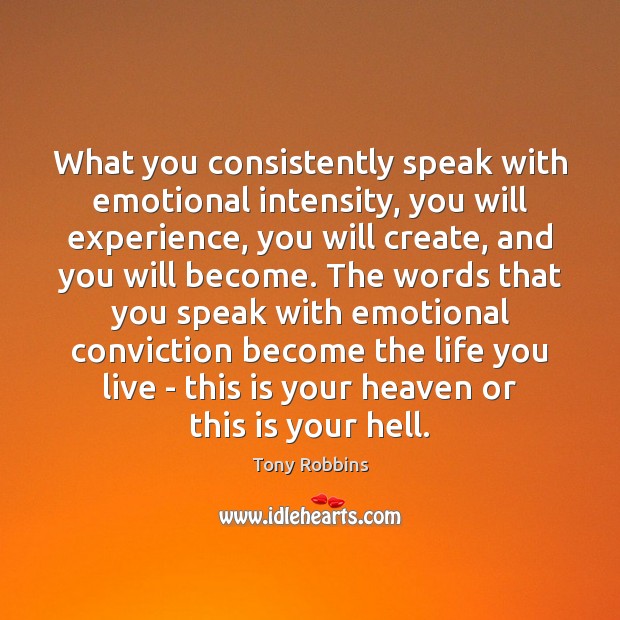 What you consistently speak with emotional intensity, you will experience, you will Life You Live Quotes Image