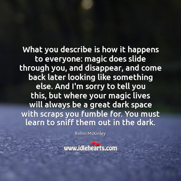 What you describe is how it happens to everyone: magic does slide Image