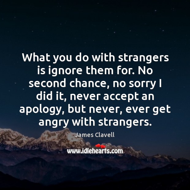 What you do with strangers is ignore them for. No second chance, Image