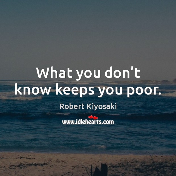 What you don’t know keeps you poor. Image