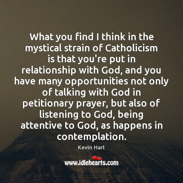 What you find I think in the mystical strain of Catholicism is Relationship Quotes Image