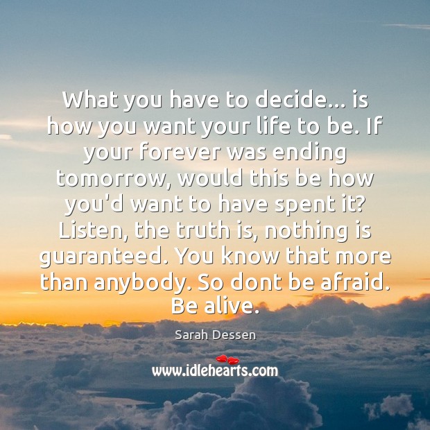 What you have to decide… is how you want your life to Image