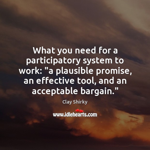 What you need for a participatory system to work: “a plausible promise, Image