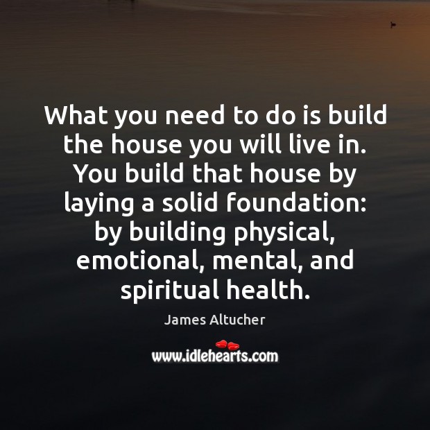 What you need to do is build the house you will live James Altucher Picture Quote