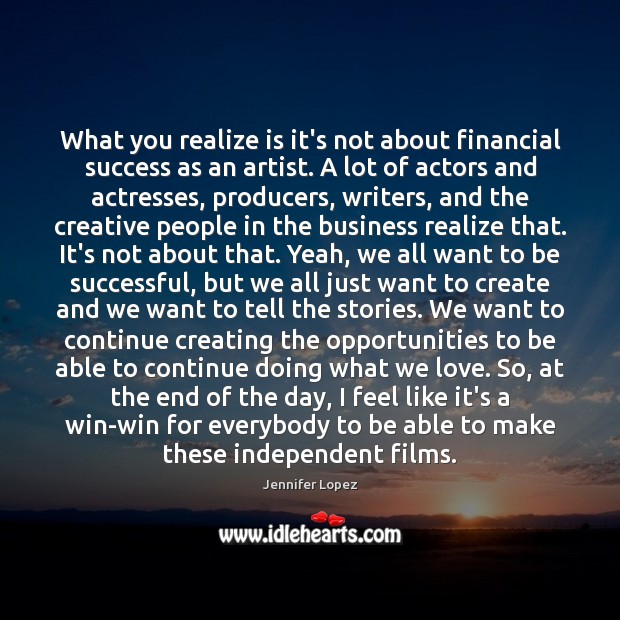 What you realize is it’s not about financial success as an artist. Image
