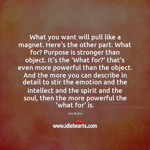 What you want will pull like a magnet. Here’s the other part. Emotion Quotes Image
