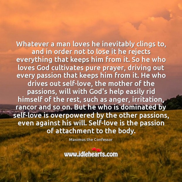 Whatever a man loves he inevitably clings to, and in order not Image