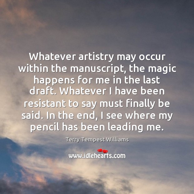 Whatever artistry may occur within the manuscript, the magic happens for me 