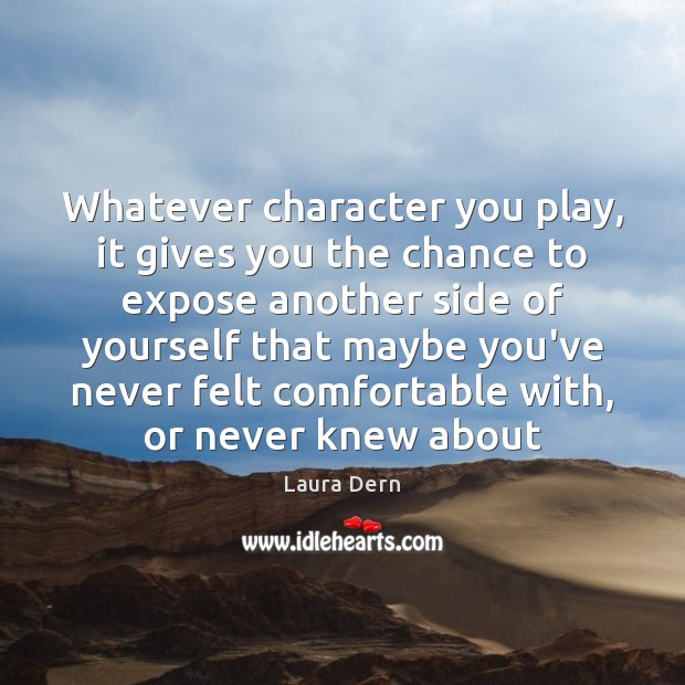 Whatever character you play, it gives you the chance to expose another 