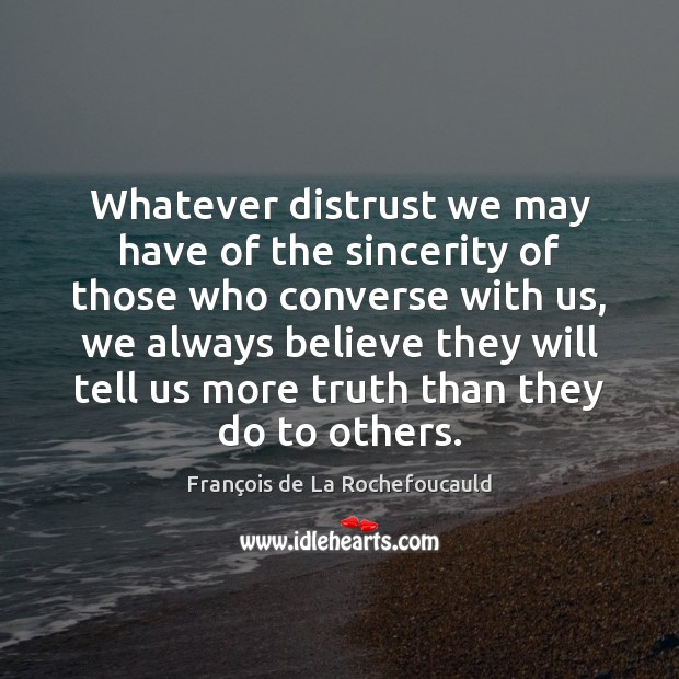 Whatever distrust we may have of the sincerity of those who converse Image