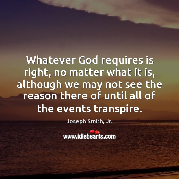 Whatever God requires is right, no matter what it is, although we Image