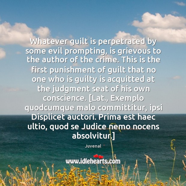 Whatever guilt is perpetrated by some evil prompting, is grievous to the 